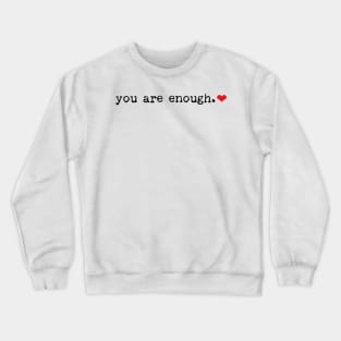 You Are Enough Typewriter Font Crewneck Sweatshirt